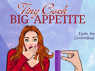 Tiny Cock-big Appetite: Your Sph CEI Humiliation Erotic Audio