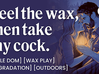 ASMR Audio Porn: Male Dom Drips Hot Wax on You Before Rough Outdoor Sex - Wax Play & Degradation - Erotic Audio Story for Women