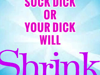 Suck 1 Dick a Week or Yours Will Shrink