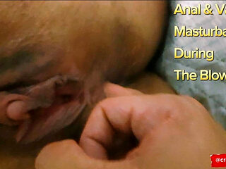 Vaginal and anal masturbation, during a greedy and naughty blowjob