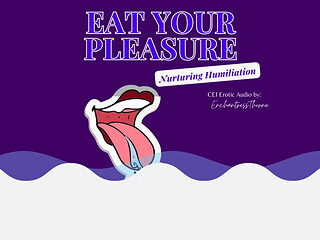 Eat Your Pleasure: a Nurturing CEI Humiliation Erotic Audio by Enchantressthorne