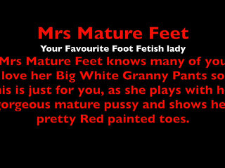 Mrs Mature Feet and Her Big Granny Pants 543