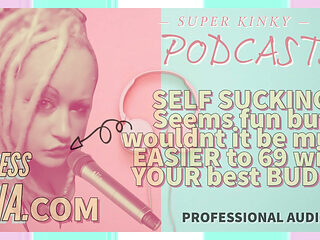 Kinky Podcast 6 Self Sucking Seems Fun but Wouldnt It Be Much Easier to 69 with Your Buddy