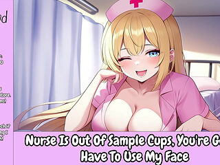 Nurse Is Out of Sample Cups You're Gonna Have to Use My Face